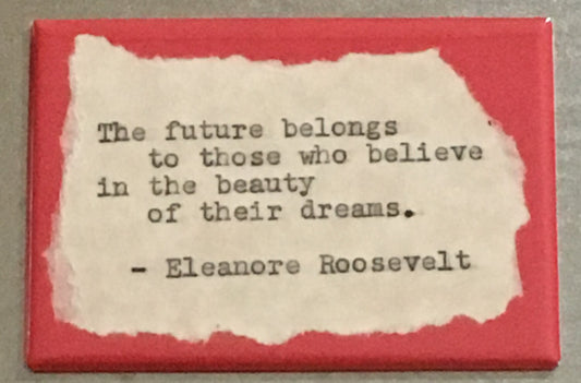Inspirational Fridge Magnet: Eleanore Roosevelt.  Literary, Motivational Quotes.  Hand Typed, Hand made 2"x3" Fridge Magnet