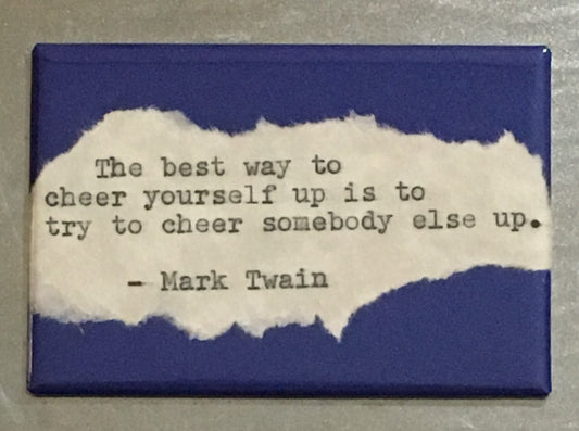 Inspirational Fridge Magnet: Mark Twain quote. "cheer yourself up" Literary, Motivational Quotes.  Hand Typed, Hand made 2"x3" Fridge Magnet