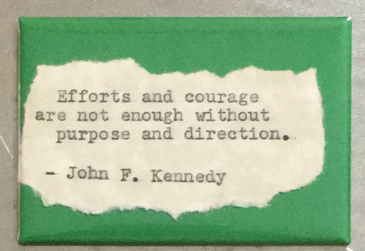 Inspirational Fridge Magnet: JFK Quote. "Efforts and Courage" Literary, Motivational Quotes.  Hand Typed, Hand made 2"x3" Fridge Magnet