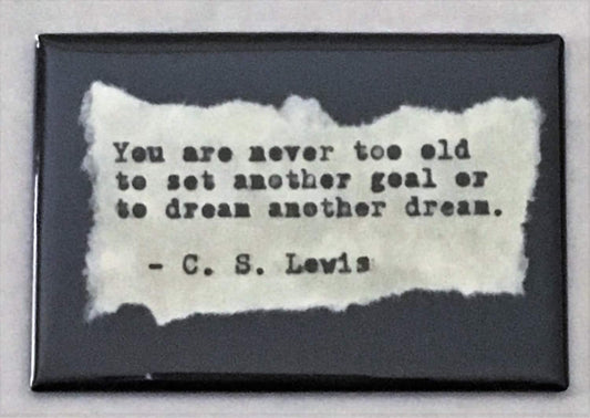Inspirational Fridge Magnet: C.S. Lewis quote "Never too old".  Literary, Motivational Quotes.  Hand Typed, Hand made 2"x3" Fridge Magnet