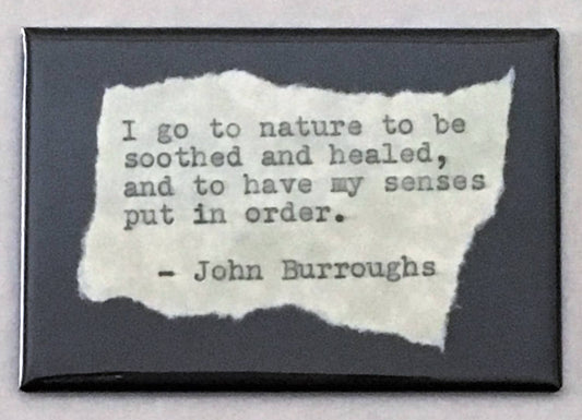 Inspirational Fridge Magnet: John Burroughs quote-I go to nature.  Literary, Motivational Quotes.  Hand Typed, Hand made 2"x3" Fridge Magnet